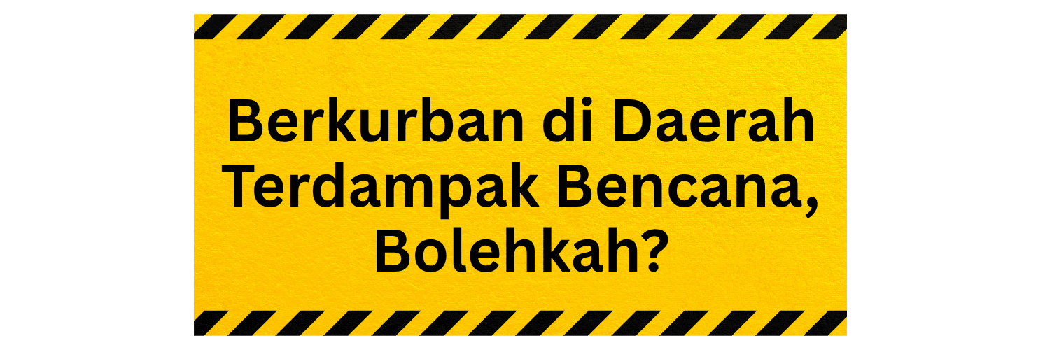 Berkurban di Daerah Terdampak Bencana, Bolehkah?