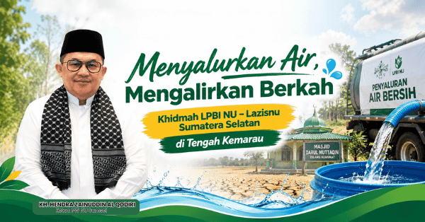 Menyalurkan Air, Mengalirkan Berkah: Khidmah LPBI NU–LAZISNU Sumatera Selatan di Tengah Kemarau